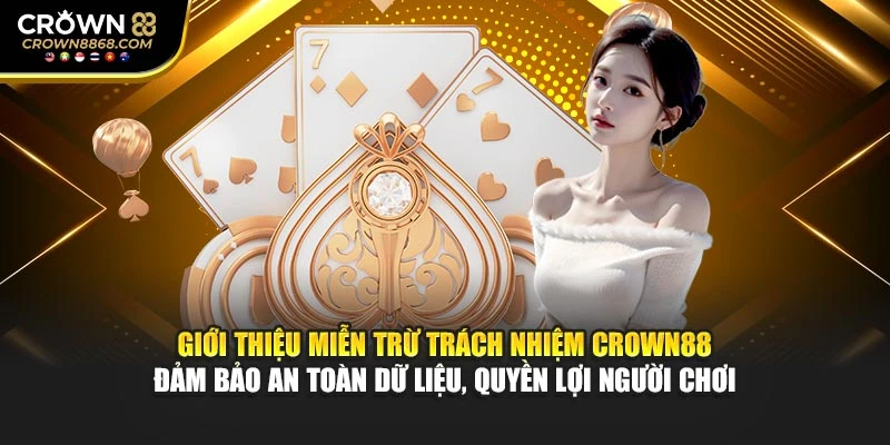 Giới thiệu miễn trừ trách nhiệm Crown88 đảm bảo an toàn dữ liệu, quyền lợi người chơi